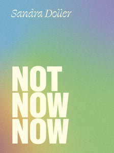 [10/21/25] Doller, Sandra: Not Now Now