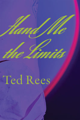 Rees, Ted: Hand Me the Limits