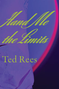 Rees, Ted: Hand Me the Limits