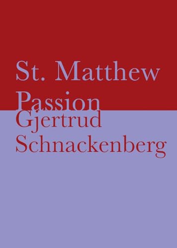 Schnackenberg, Gjertrud: St. Matthew Passion