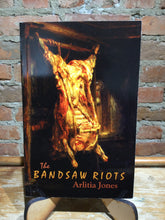 Jones, Arlitia: The Bandsaw Riots [used paperback]