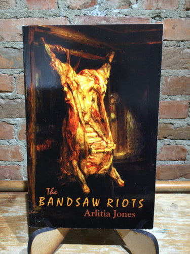 Jones, Arlitia: The Bandsaw Riots [used paperback]