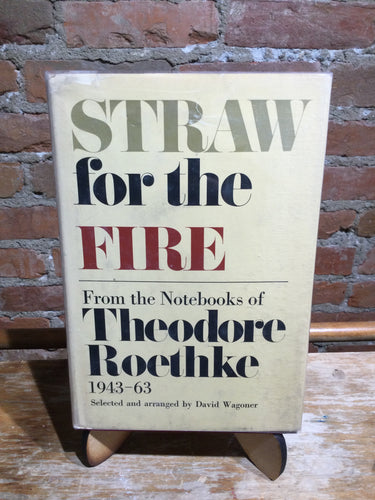 Roethke, Theodore: Straw for the Fire: From the Notebooks of Theodore Roethke 1943-63 [used hardcover]
