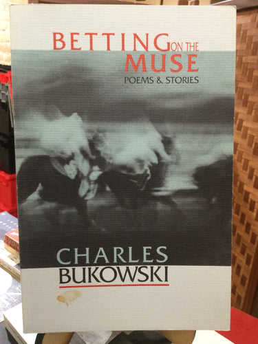 Bukowski, Charles: Betting on the Muse [used paperback]