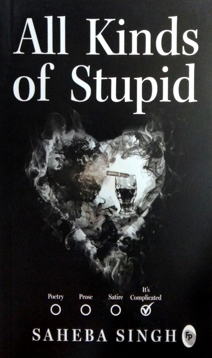 Singh, Saheba: All Kinds of Stupid