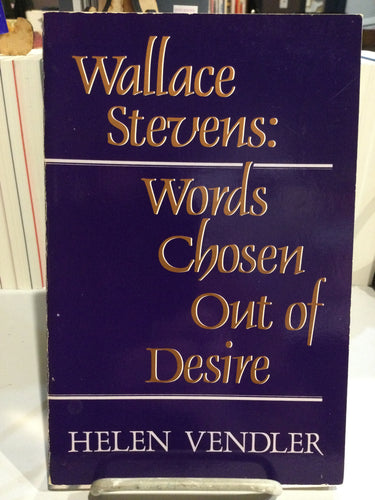 Vendler, Helen: Wallace Stevens: Words Chosen Out of Desire [used paperback]