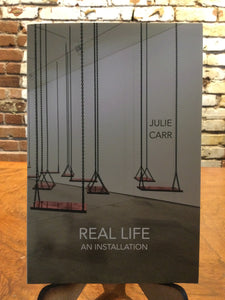 Carr, Julie: Real Life: An Installation [used paperback]