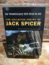 Spicer, Jack: My Vocabulary Did This to Me: The Collected Poetry of Jack Spicer, Eds. Gizzi, Peter and Killian, Kevin [used hardcover]