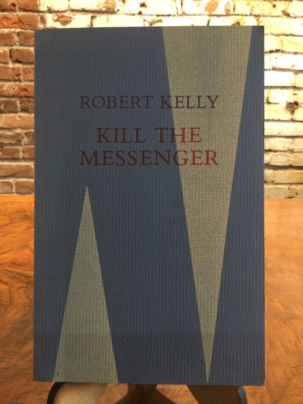 Kelly, Robert: Kill the Messenger [used paperback]