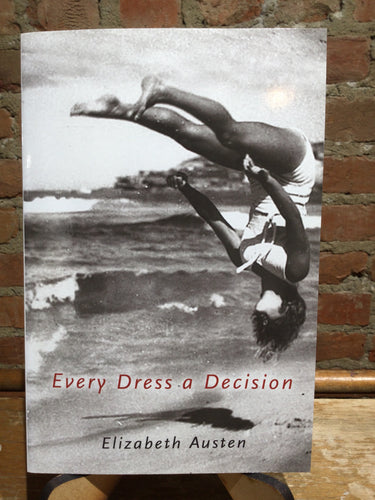 Austen, Elizabeth: Every Dress a Decision [used paperback]