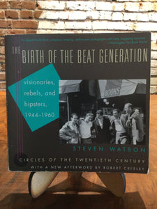 Watson, Steven: The Birth of the Beat Generation [used paperback]