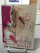 Boully, Jean: not merely because of the unknown that was stalking toward them [used paperback]