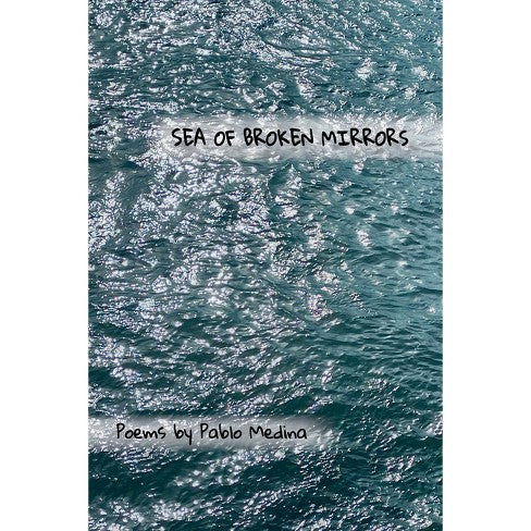 Medina, Pablo: Sea of Broken Mirrors