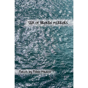 Medina, Pablo: Sea of Broken Mirrors