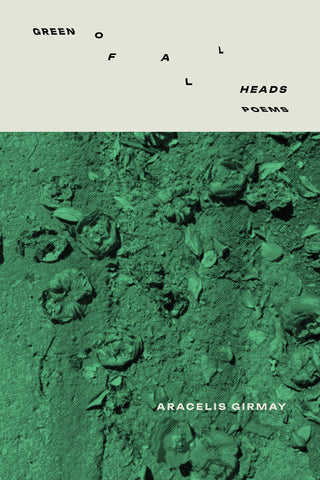 [09/16/25] Girmay, Aracelis: Green of All Heads