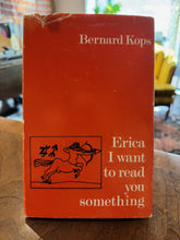Kops, Bernard: Erica I Want to Read You Something [used hardcover]