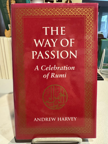 Harvey, Andrew: The Way of Passion: A Celebration of Rumi [used hardcover]