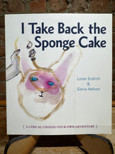 Erdrich, Loren & Nelson, Sierra: I Take Back the Sponge Cake [used paperback]