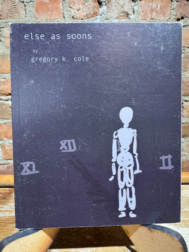 Cole, Gregory K.: else as soons [used paperback]