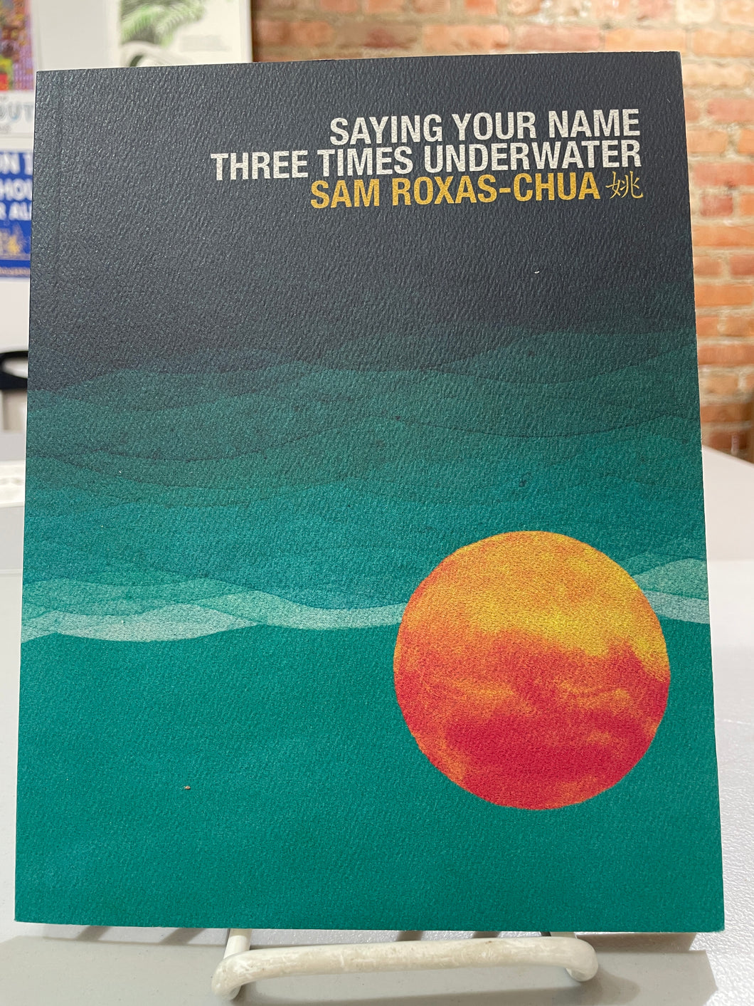 Roxas-Chua, Sam: Saying Your Name Three Times Underwater [used paperback]