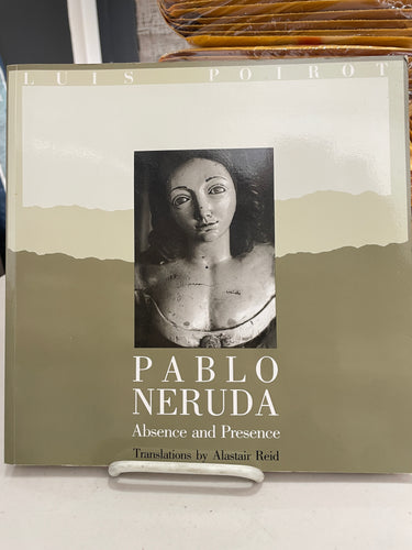 Poirot, Luis: Pablo Neruda Absense and Presence [used paperback]