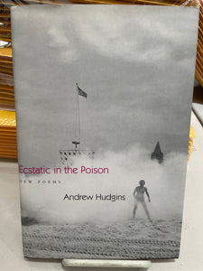 Hudgins, Andrew: Ecstatic in the Poison [used hardcover]