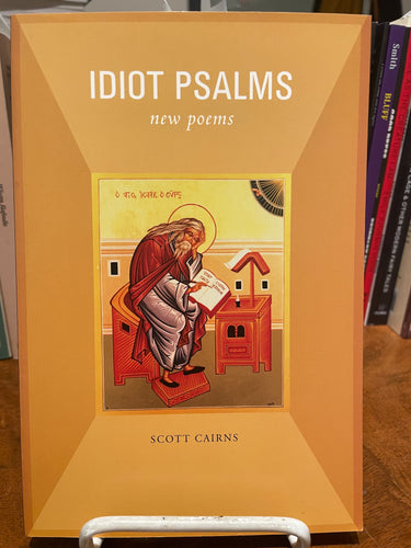 Cairns, Scott: Idiot Psalms [used paperback]