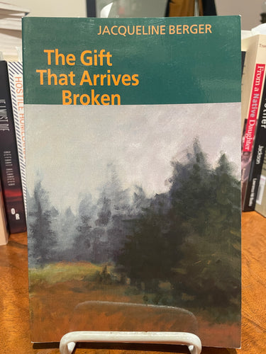 Berger, Jacqueline: The Gift That Arrives Broken [used paperback]