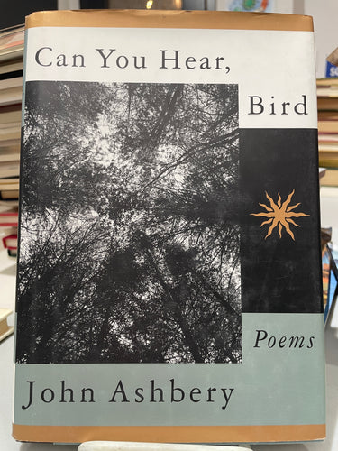 Ashbery, John: Can You Hear, Bird [used hardcover]