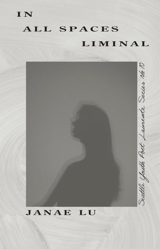 Lu, Janae: In All Spaces Liminal