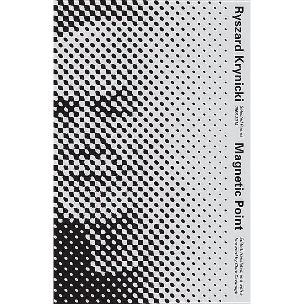 Krynicki, Ryszard / Cavanagh, Clare (tr.): Magnetic Point: Selected Poems