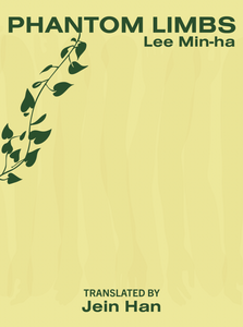 Min-ha, Lee / Han, Jein (tr.): Phantom Limbs