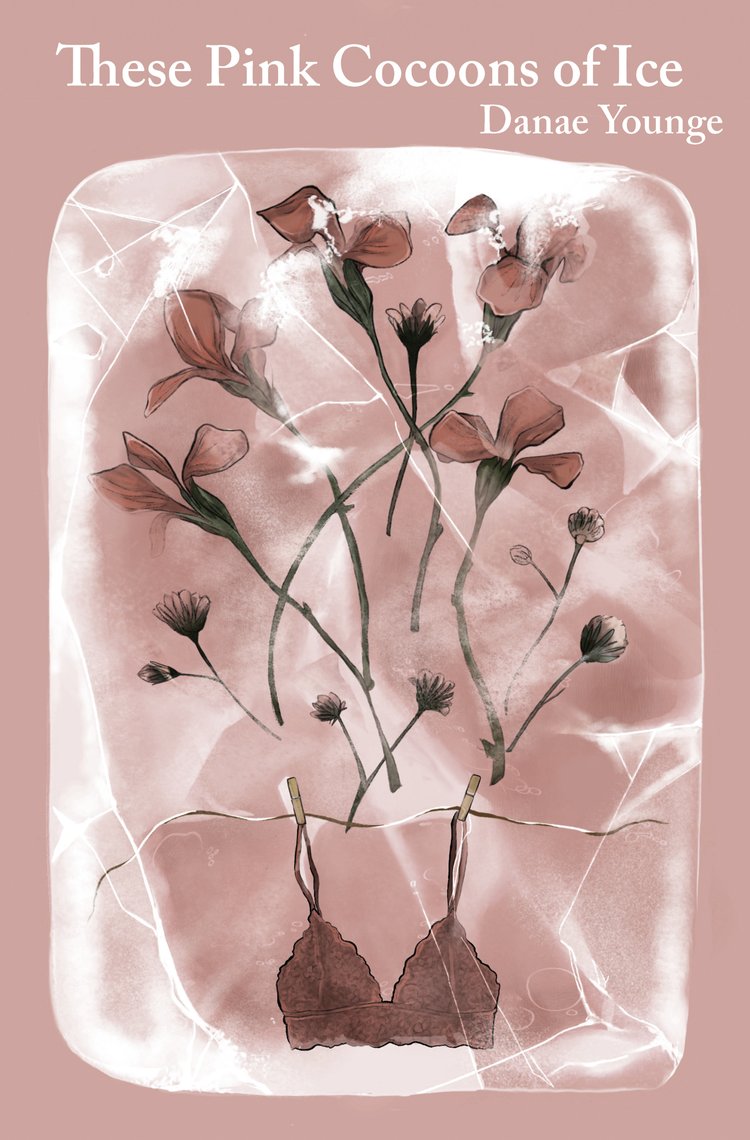 Young, Danae: These Pink Cocoons of Ice