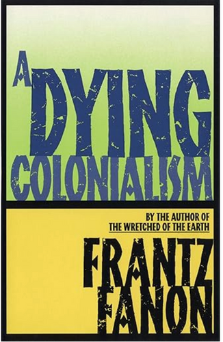 [W4G] Fanon, Frantz: A Dying Colonialism