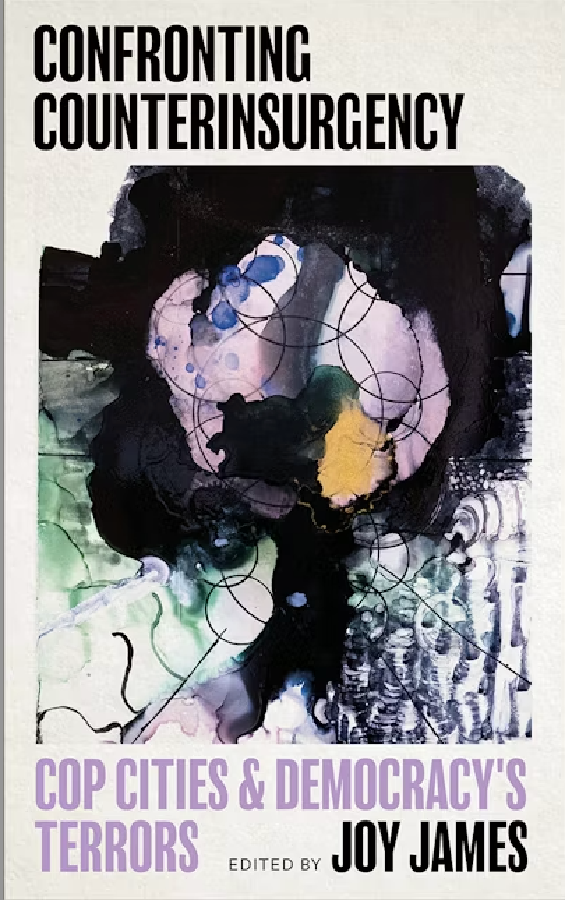 [W4G] James, Joy:  Confronting Counterinsurgency: Cop Cities and Democracy's Terrors