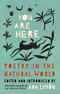 Limón, Ada: You Are Here: Poetry in the Natural World