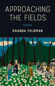 Feldman, Chanda: Approaching the Fields