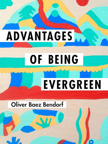 Bendorf: Oliver Baez: Advantages of Being Evergreen [used paperback]