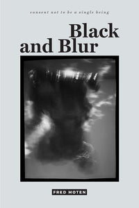 Moten, Fred: Black and Blur