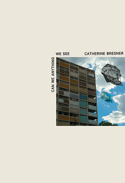 Bresner, Catherine: Can We Anything We See