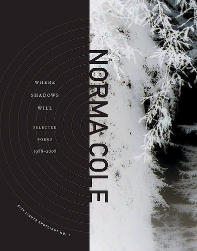 Cole, Norma: Where Shadows Will: Selected Poems 1988-2008 [used paperback]