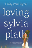 Van Duyne, Emily: Loving Sylvia Plath