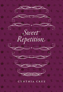 [10/24/25] Cruz, Cynthia: Sweet Repetition