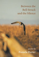 Porter, Pamela: Between the Bell Struck and the Silence