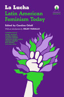 Orloff, Carolina (ed.): La Lucha: Latin American Feminism Today