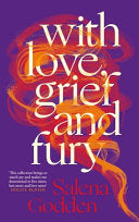 Godden, Salena: With Love, Grief and Fury (HB)