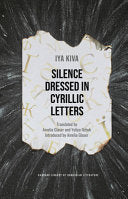 [11/25/25] Kiva, Iya / Glaser, Amelia M & Ilchuk, Yuliya (trs.): Silence Dressed in Cyrillic Letters