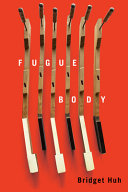 Huh, Bridget: Fugue Body