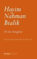 Bialik, Hayim Nahman / Cole, Peter (tr.): On the Slaughter