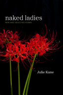 Kane, Julie: Naked Ladies: New and Selected Poems